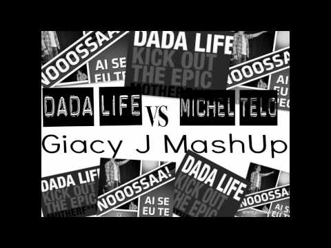 Dada Life vs Michel Telò - Kick Out The Epic Mother F**ker_Ai Se Eu Te Pego (Giacy J MashUp)