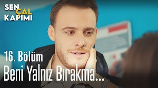 Beni yalnız bırakma... - Sen Çal Kapımı 16. Bölüm