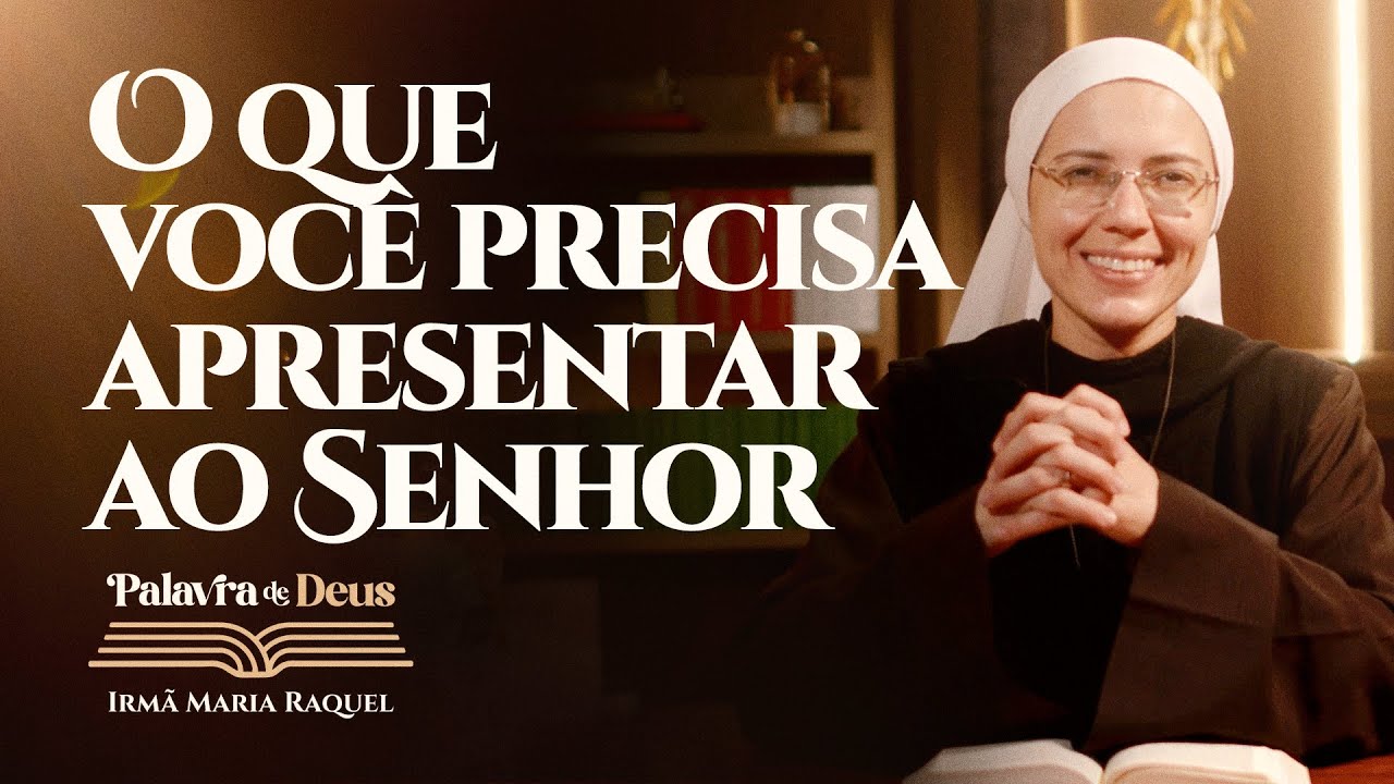 O que você precisa apresentar ao Senhor (Mt 12,46-50) Palavra de Deus | Irmã Maria Raquel 21/11