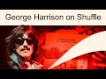 Listening To George Harrison on Shuffle…