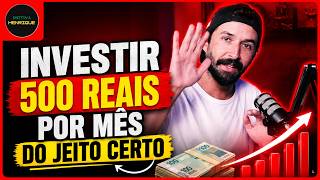 COMO INVESTIR 500 REAIS DO JEITO CERTO