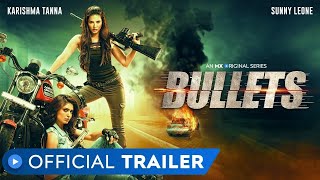 Bullets | Official Trailer | Sunny Leone | Karishma Tanna | Action | MX Original Series | MX Player