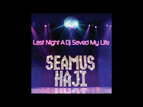 Seamus Haji - Last Night A Dj Saved My Life (Original Radio Edit) (2004)