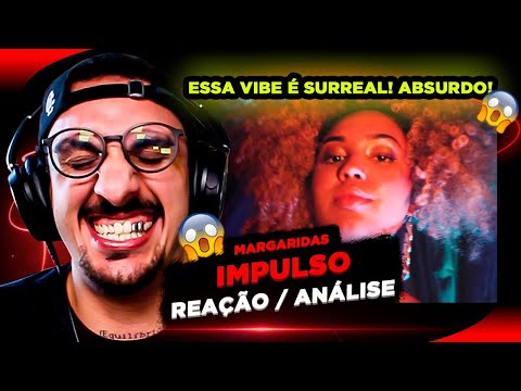QUE VIBE É ESSA?! MTO PESADO! Margaridas - Impulso [Reação/ Análise]