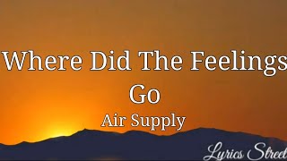 Where Did The Feelings Go (Lyrics) @lyricsstreet5409 #lyrics #airsupply #music #songs
