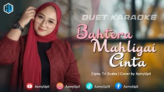 Download lagu BAHTERA MAHLIGAI CINTA - KARAOKE UNTUK COWOK - DUET AZMYUPIL mp3