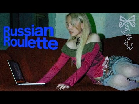 E1and -【 Russian Roulette 】Official M/V