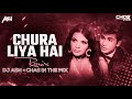 Chura Liya Hai Tumne Jo Dil Ko Remix DJ Ash Chas In The Mix चुरा लिया है तु�