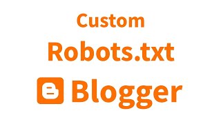 How to Add Custom Robots.txt in Blogger Blog