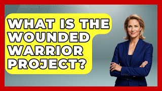 What Is The Wounded Warrior Project - Learn As An Adult