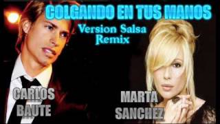 Carlos Baute y Marta Sanchez - Colgado en tus Manos [Versión Salsa Remix]