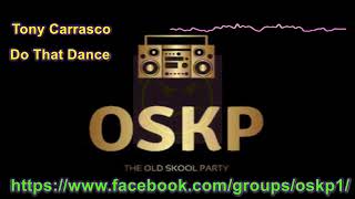 Tony Carrasco -  Do That Dance