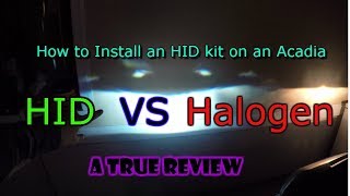 HID VS Halogen Headlight Review (How to Install HID kit on Acadia)