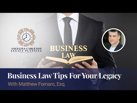 Matthew Fornaro video - business law tips for your legacy
