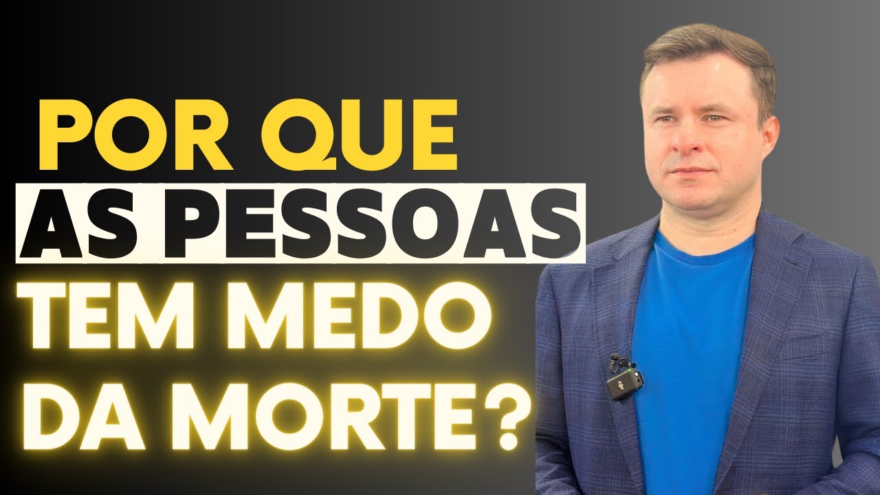 POR QUE AS PESSOAS TEM MEDO DA MORTE?