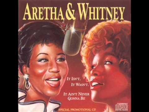 Whitney Houston & Aretha Franklin - It Isn't, It Wasn't, It Ain't Never Gonna Be