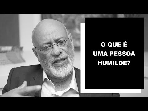 What is a humble person? - Luiz Felipe Pondé