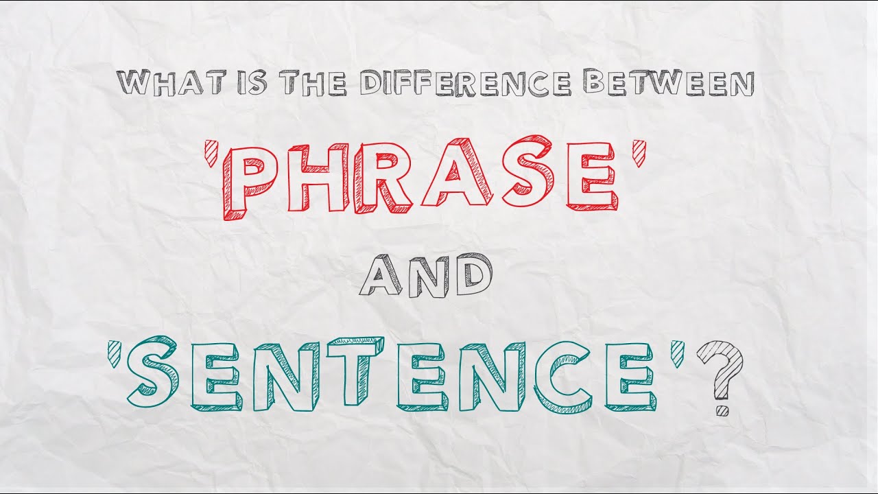 What is the difference between 'phrase' and 'sentence'