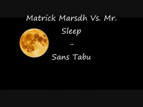 Matrick Marsdh Vs. Mr. Sleep - Sans Tabu