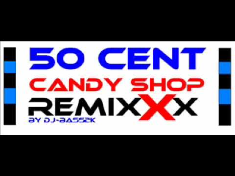 50 Cent - Candy Shop (RemixXx) [by DJ-Bass2K]