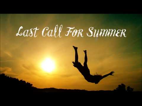 Last Call For Summer- Not Now