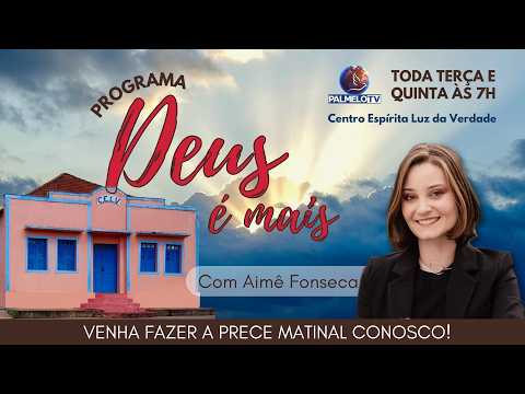 Deus é Mais - Aimê Fonseca - PASSE VIRTUAL - Toda terça e quinta-feira *7h* - 28/07/2026 - PalmeloTV