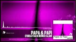 Papa & Papi - Glam (Fireattack Remix)