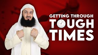 How to get through tough times - Mufti Menk
