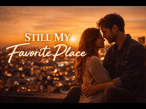 Still My Favorite Place – Emotional Romantic Love Song 2026