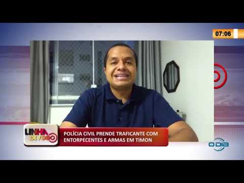 LINHA DE FOGO 16 03 2020 POLíCIA CIVIL PRENDE TRAFICANTE COM ENTORPECENTES E ARMAS EM TIMON