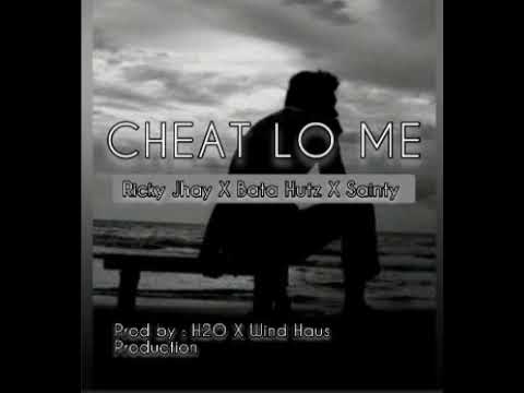 CHEAT LO ME - RICKY JHAY X BATA HUTZ X SAINTY