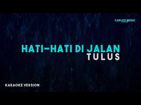 Tulus – Hati-Hati di Jalan (Karaoke Version)