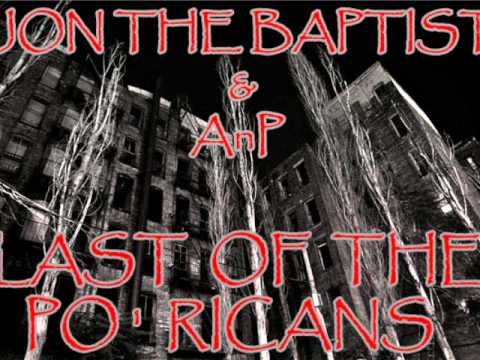 Last of the Po' Ricans (Jon the Baptist & AnP) - Freestyle