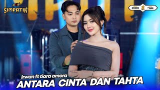 Download lagu ANTARA CINTA DAN TAHTA - TIARA AMORA ft IRWAN KRISDIYANTO - SIMPATIK MUSIC mp3