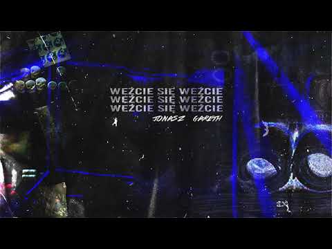 Jonasz x Gareth - WEŹCIE SIĘ WEŹCIE