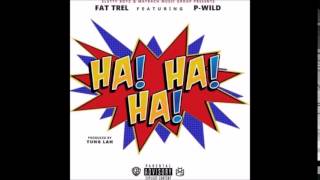 Fat Trel Feat. P-Wild - HA HA HA [Prod. By JDOnThaTrack & Yung Lan]