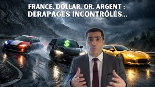 France, Dollar, Gold, Silver: Uncontrolled fluctuations…