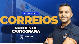 CONCURSO CORREIOS 2024: NOÇÕES DE CARTOGRAFIA (Rondinelle Dias)