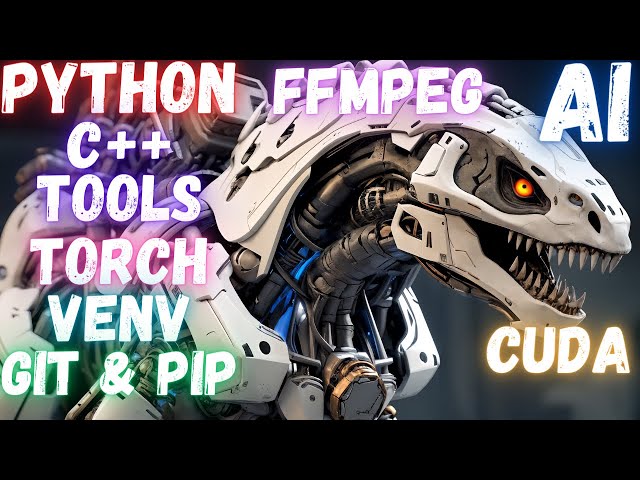 Essential AI Tools and Libraries: A Guide to Python, Git, C++ Compile Tools, FFmpeg, CUDA, PyTorch
