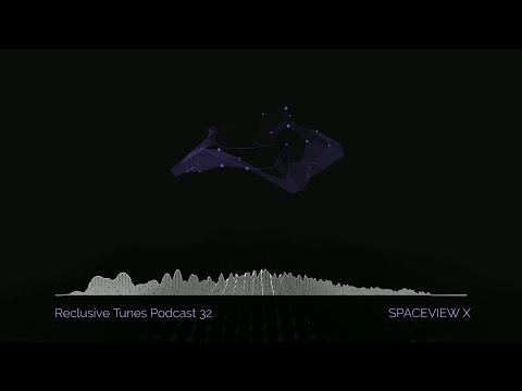 Reclusive Tunes Podcast 032 - SPACEVIEWX • Ambient/Dub Techno Mix •