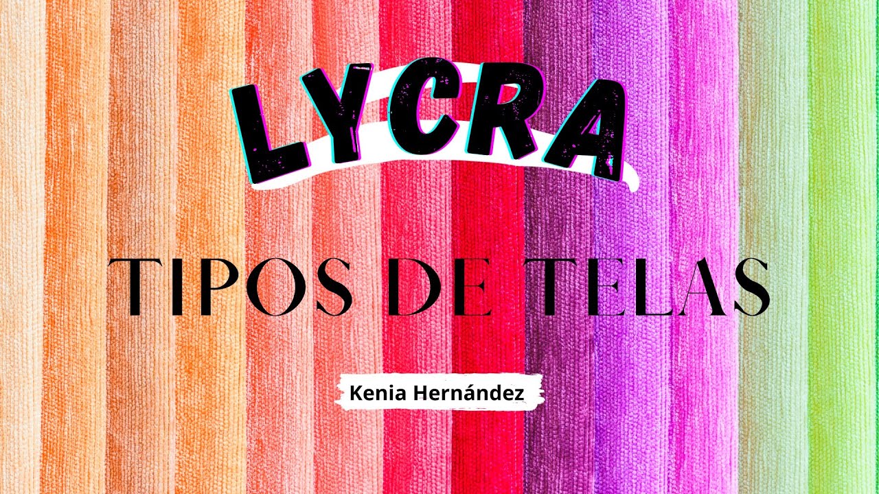 Tipos de tela: LYCRA / SPANDEX / ELASTANO