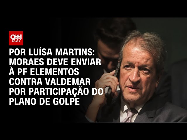 Moraes deve enviar à PF novos elementos contra Valdemar Costa Neto | BASTIDORES CNN