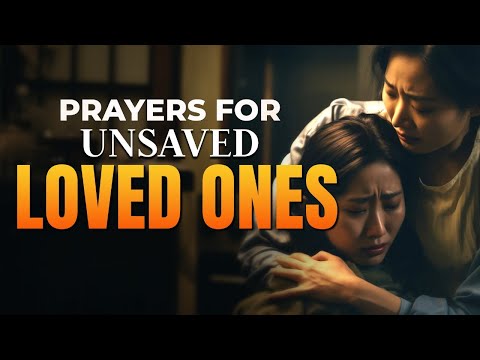 Prayer For Unsaved Loved Ones Prayer Marathon