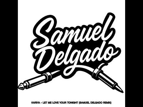 Kariya - Let Me Love Your Tonight (Samuel Delgado Remix)