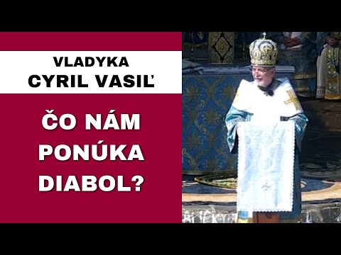 Dobehla nás vlastná minulosť - VLADYKA CYRIL VASIĽ - HOMÍLIA / KÁZEŇ