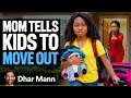 Mom Tells Her KIDS To MOVE OUT Dhar Mann Studios