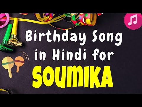 Birthday Song for Soumika | Happy Birthday Soumika Song | Happy Birthday Soumika Song hindi