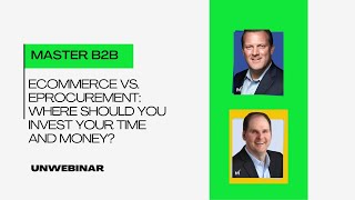 Ecommerce Vs. Eprocurement: Where Should You Invest Your Time And Money?