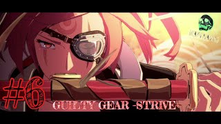 GUILTY GEAR STRIVE #6