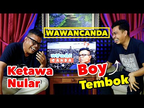 WAWANCANDA  BOY TEMBOK. KETAWANYA NULAR.